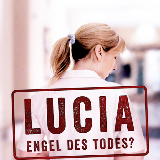 Lucia: Engel des Todes?